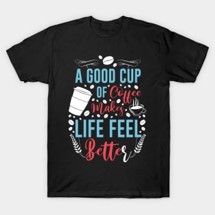 Funny Cup of Coffee Tee Coffee lover must have T-Shirt